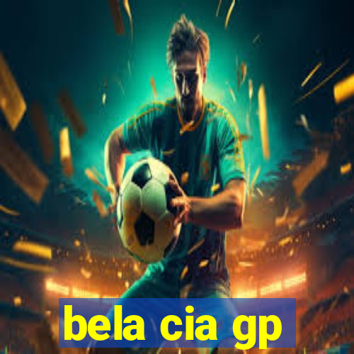 bela cia gp
